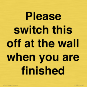 Please switch this off at the wall when you are finished